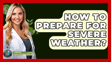 How To Prepare For Severe Weather? - Earth Science Answers