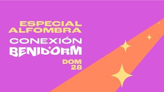 Conexión Benidorm 28E | La alfombra del Benidorm Fest 2024