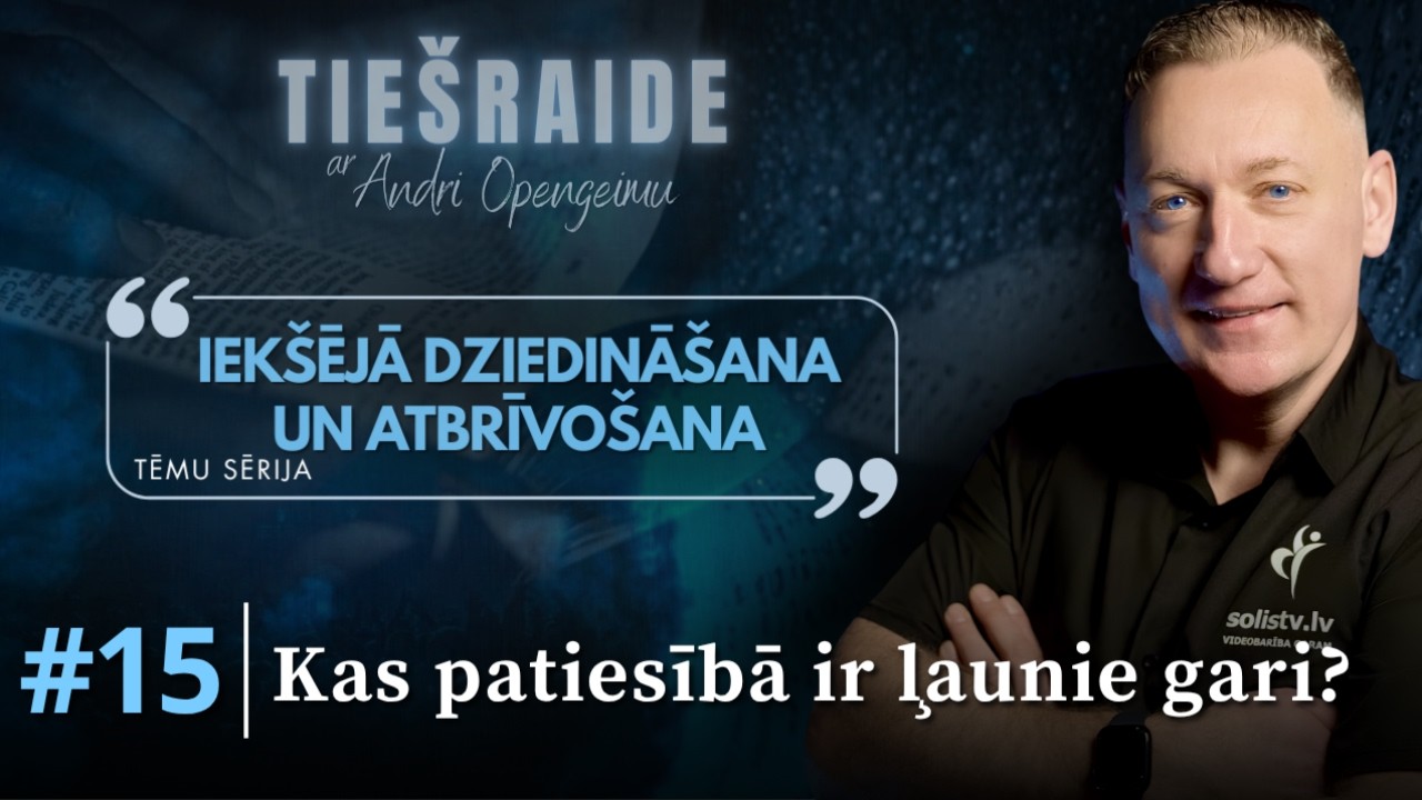 Iekšējā dziedināšana un atbrīvošana #15 — Kas patiesībā ir ļaunie gari?