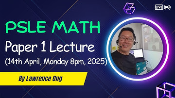 PSLE Math Paper 1 Lecture (14th April, Monday 8 pm, 2025)