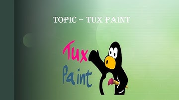 Standard: III, Subject: Computer, Topic: Introduction To Tux Paint.