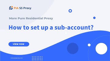 How to use Pia S5 Proxy Guide - How to set up sub-account and assign IP?