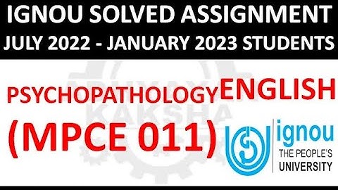 MPCE 011 (ENGLISH) PSYCHOPATHOLOGY - IGNOU SOLVED ASSIGNMENT 2022-2023 - JULY 2022 - JANUARY 2023
