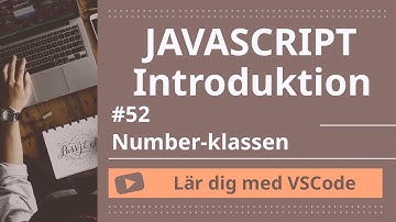 [Lär dig med VSCode] JavaScript för Nybörjare #43 Number-klassen