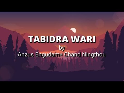 TABIDRA WARI LYRICS  VIDEO Anzus Engudam Chand Ningthou UNOFFICIAL LYRICAL MUSIC AUDIO