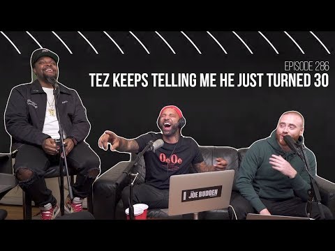 The Joe Budden Podcast Episode 286 | Tez Keeps Telling Me He Just Turned 30