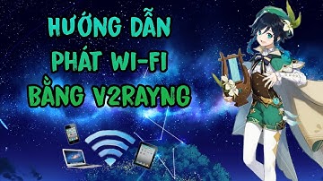Hướng Dẫn Phát Wi-Fi Bằng V2RayNG Chi Tiết