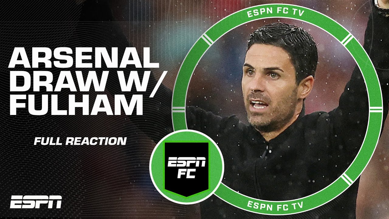 FULL REACTION Arsenal DRAW with Fulham 😳 Is Arteta overcomplicating things? 👀 ESPN FC