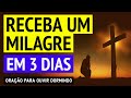 ORAÇÃO DOS 3 DIAS PARA CONSEGUIR ALGO URGENTE DAS MÃOS DE DEUS