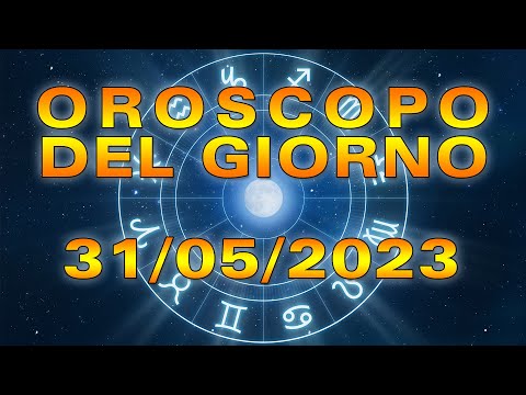 Oroscopo del Giorno Mercoledì 31 Maggio 2023!