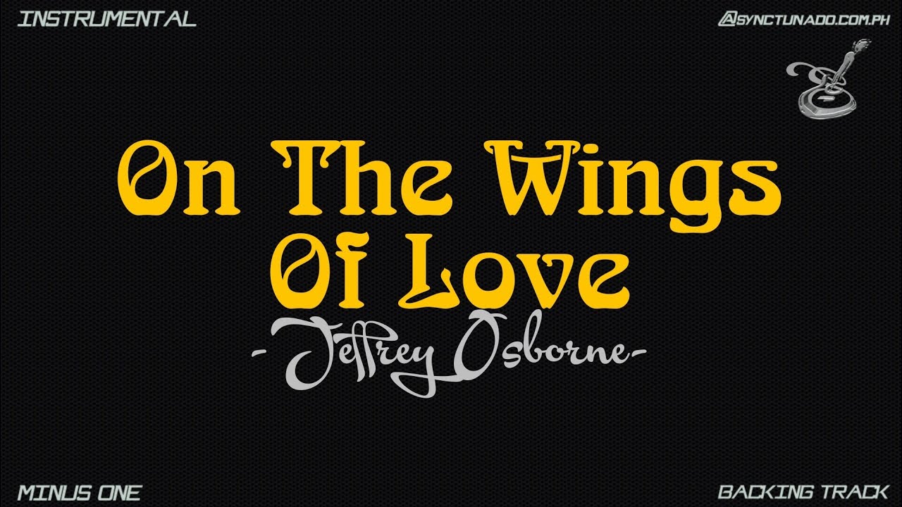 ON THE WINGS OF LOVE [ JEFFREY OSBORNE ] INSTRUMENTAL | MINUS ONE - YouTube