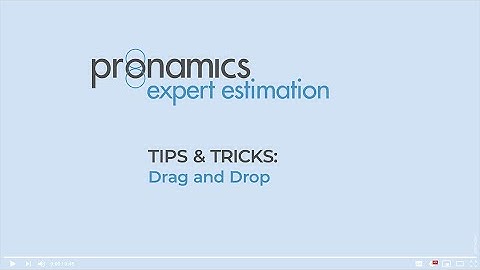 Tips & Tricks - Drag and Drop - Pronamics cost estimating software