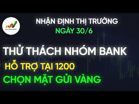 Video NHẬN ĐỊNH 30/6 : THỬ THÁCH NHÓM BANK | CHỌN MẶT GỬI... - youtube