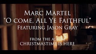 Video thumbnail of "Marc Martel (featuring Jason Gray) - "O Come All Ye Faithful" [Official Music Video]"