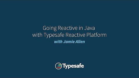 Going Reactive in Java with Typesafe Reactive Platform