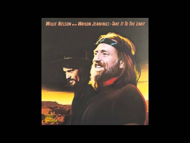 WILLIE NELSON & WAYLON JENNINGS - Take it to the limit