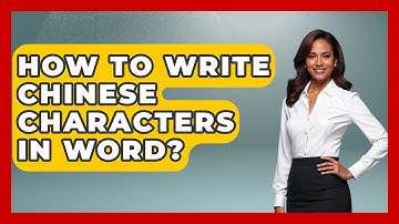 How To Write Chinese Characters In Word? - China Cultural Expedition
