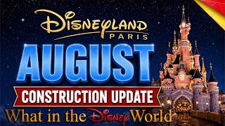 Disneyland Paris August 2026 Construction Update | Ride Closures, Re-openings & Construction Guide