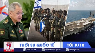 Thời sự Quốc tế tối 9\/10. Israel điều động 100.000 quân gần Gaza;'Quái vật' Sarmat sẵn sàng lên nòng