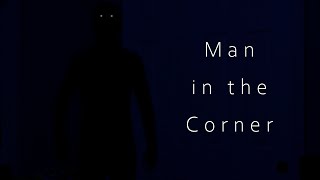 Man in the Corner - A Short Horror Film