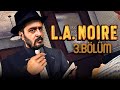 🔴 CİNAYET DAVALARI! - L.A. NOIRE TÜRKÇE BÖLÜM 3