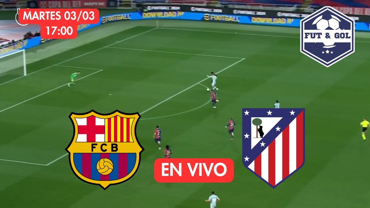 🔴 BARCELONA - ATLETICO MADRID EN VIVO | FUT AND GOL - COPA DEL REY ...