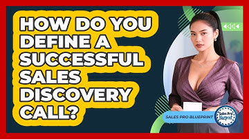 How Do You Define A Successful Sales Discovery Call? - Sales Pro Blueprint