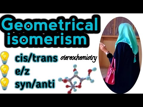 Geometrical isomerism in organic chemistry|cis trans isomers|syn anti|e z isomerism