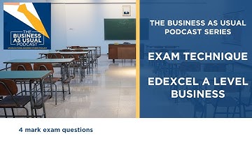 Edexcel A Level Business Exam Technique Part 2: 4 mark questions