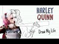 HARLEY QUINN | Draw My Life