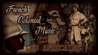 French Colonial African Music - "LES AFRICAINS" [1930's] Le Chant des Africains [Colonial Song]