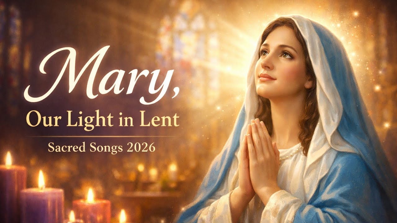 Prepare Your Heart for Lent  | Inspiring Songs with Mary