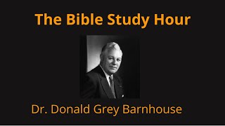 Dr. Donald Grey Barnhouse: Not Servants but Sons