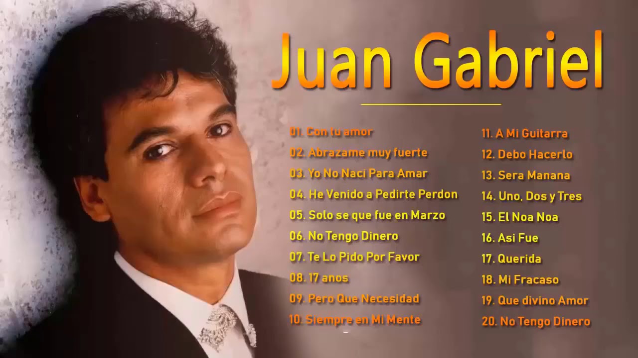 Juan gabriel sus mejores exitos inolvidables - las 30 mejores canciones de juan...