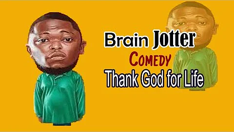 Brain Jotter- Thank God for life comedy