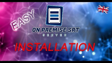 OnPremise SRT Server - (English) Software installation