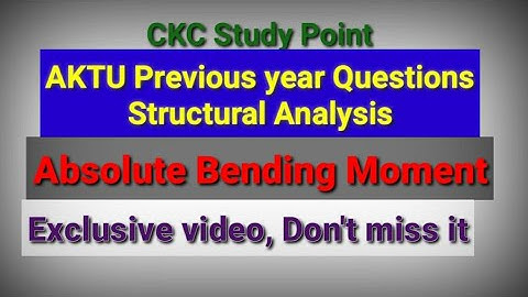 AKTU Previous year Questions | Structural Analysis |CKC Study Point | Absolute Bending Moment