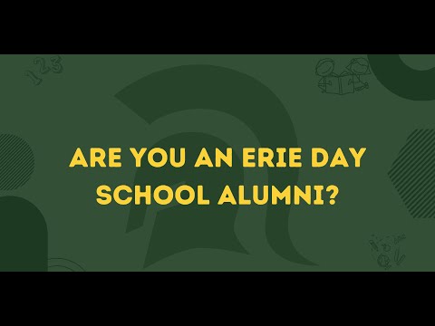 ARE YOU AN ERIE DAY SCHOOL ALUM?