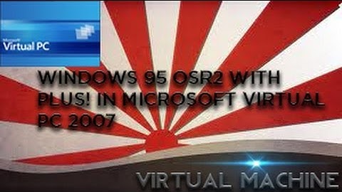 Windows 95 OSR2 with Plus! in Microsoft Virtual PC 2007