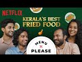 The best fried food in kerala ft soubin shahir darshana rajendran  sharan nair  menu please