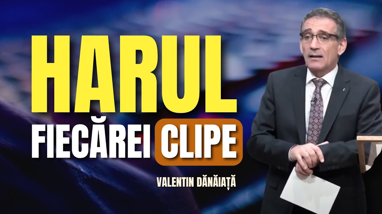 Valentin Dănăiață - Harul fiecărei clipe - predici creștine