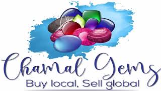 CHAMAL GEMS  BUY LOCAL, SELL GLOBAL