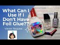 What Can I Use If I Don't Have Foil Glue??? 🤔