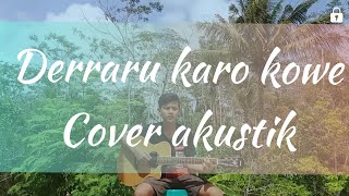 Karo Kowe-Derraru(Cover Akustik)