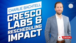Charlie Bachtell: The Inside Story of Cresco Labs & Impact of Rescheduling #TheDime