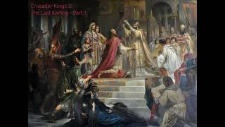 CK3: The Last Karling Part 1 - Everyone Loves a Comeback Story!