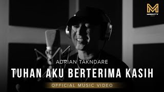 TUHAN AKU BERTERIMA KASIH - ADRIAN TAKNDARE