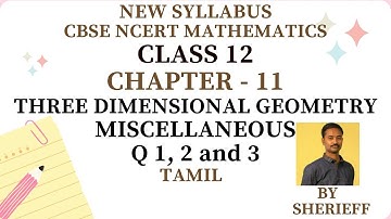 CLASS 12 | CHAPTER 11| MISCELLANEOUS | Q 1, 2, 3| THREE DIMENSIONAL GEOMETRY|MATHS|NEW SYLLABUS CBSE