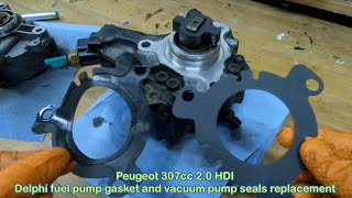 Peugeot 307cc 2.0 HDI Delphi fuel pump gasket and vacuum pump seals replacement