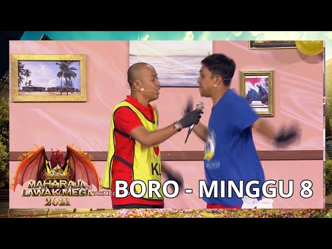 BORO - MINGGU 8 | MAHARAJA LAWAK MEGA 2021